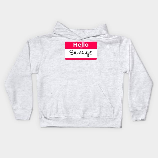 Hello I am a SAVAGE Kids Hoodie by DUCO